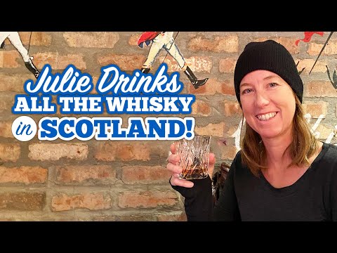 Julie Drinks All the Scotch Whisky in Scotland